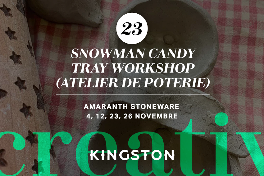 23. Snowman candy tray workshop (atelier de poterie)