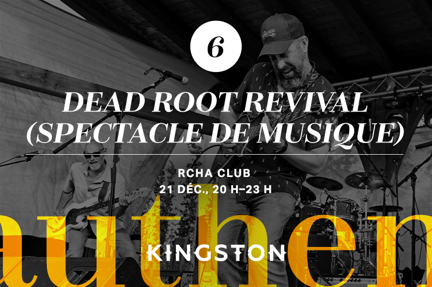 6. Dead Root Revival (spectacle de musique)