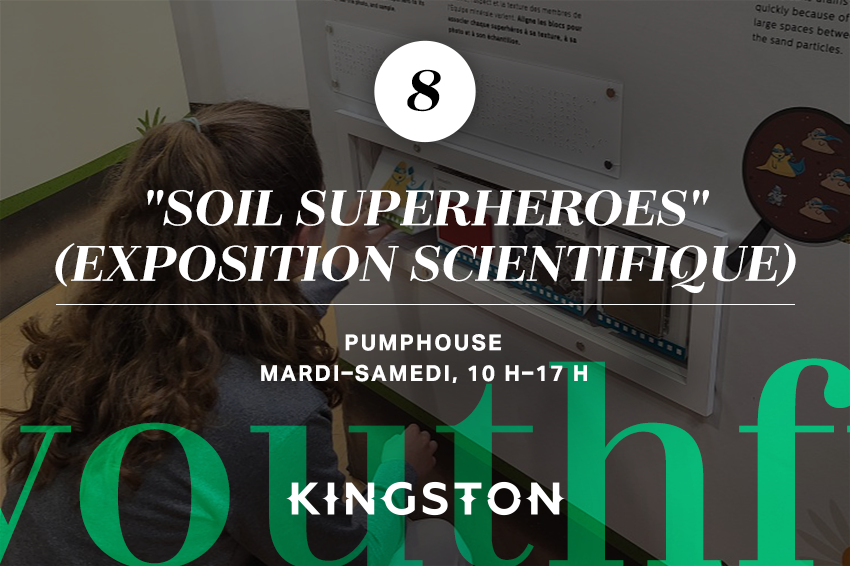 8. "Soil Superheroes" (exposition scientifique)